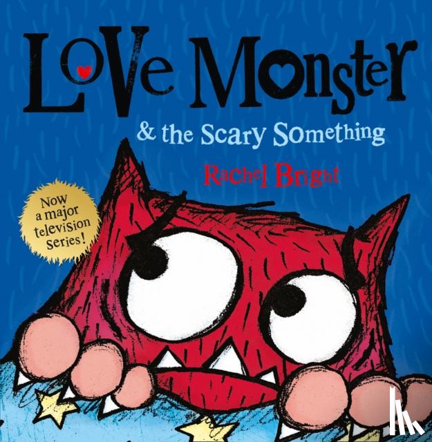 Bright, Rachel - Love Monster and the Scary Something
