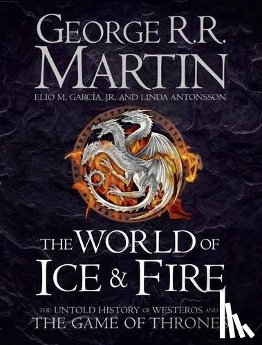 Martin, George R.R., Garcia Jr., Elio M., Antonsson, Linda - The World of Ice and Fire