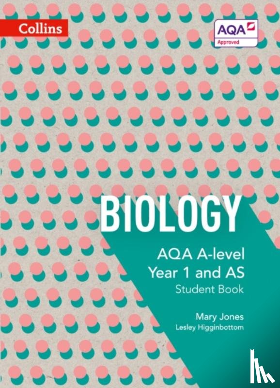 Jones, Mary, Higginbottom, Lesley - AQA A Level Biology Year 1 and AS Student Book