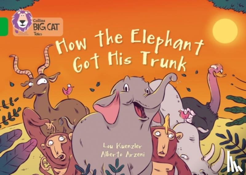 Kuenzler, Lou - How The Elephant Got His Trunk