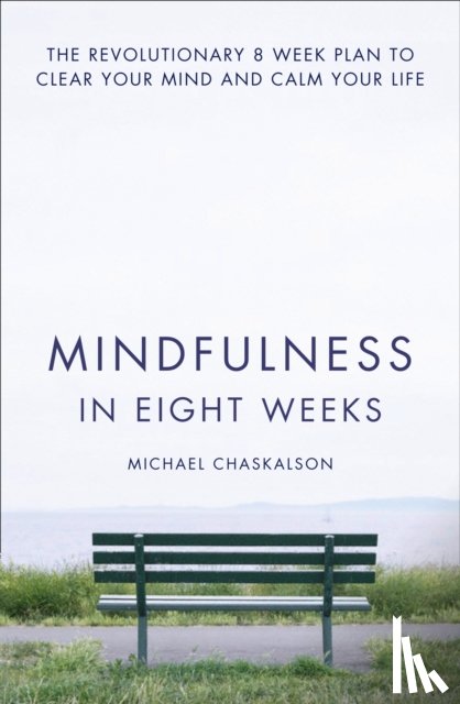 Chaskalson, Michael - Mindfulness in Eight Weeks