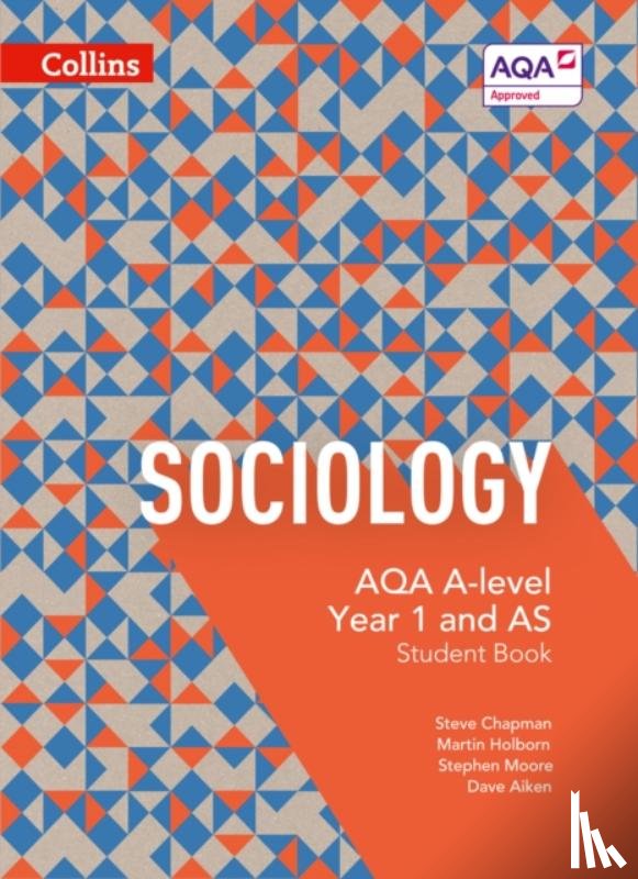 Chapman, Steve, Holborn, Martin, Moore, Stephen, Aiken, Dave - AQA A Level Sociology Student Book 1