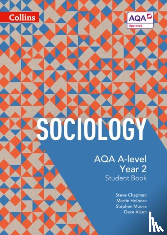 Chapman, Steve, Holborn, Martin, Moore, Stephen, Aiken, Dave - AQA A Level Sociology Student Book 2