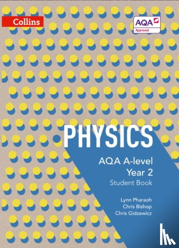 Pharaoh, Lynn, Bishop, Chris, Gidzewicz, Chris - AQA A Level Physics Year 2 Student Book