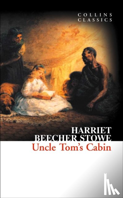 Beecher Stowe, Harriet - Uncle Tom’s Cabin