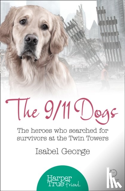 George, Isabel - The 9/11 Dogs