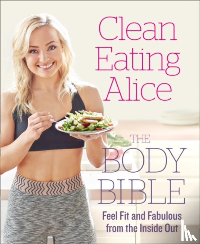 Liveing, Alice - Clean Eating Alice The Body Bible