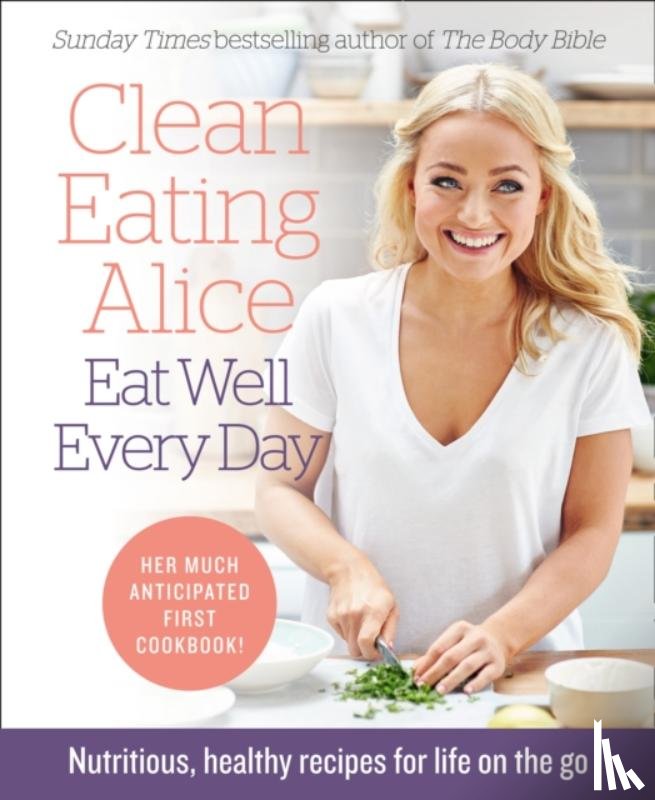 Liveing, Alice - Clean Eating Alice Eat Well Every Day
