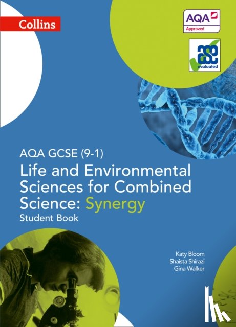 Walker, Gina, Bloom, Katy, Shirazi, Shaista - AQA GCSE Life and Environmental Sciences for Combined Science: Synergy 9-1 Student Book
