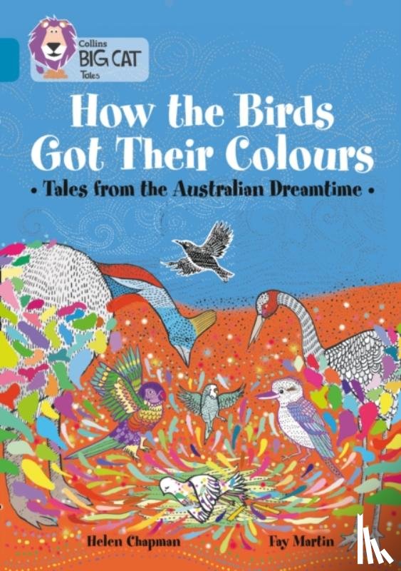 Chapman, Helen - How the Birds Got Their Colours: Tales from the Australian Dreamtime