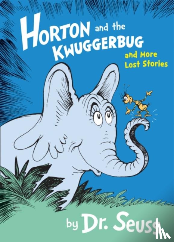 Seuss, Dr. - Horton and the Kwuggerbug and More Lost Stories