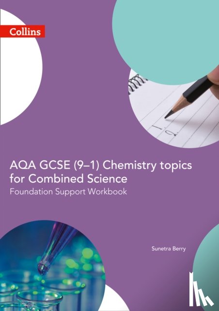 Berry, Sunetra - AQA GCSE 9-1 Chemistry for Combined Science Foundation Support Workbook