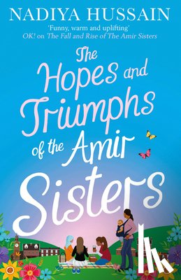 Hussain, Nadiya - The Hopes and Triumphs of the Amir Sisters