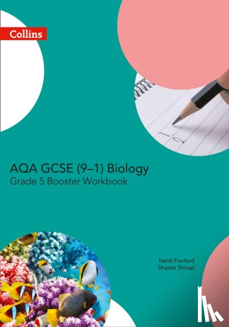 Heidi Foxford, Shaista Shirazi - AQA GCSE Biology 9-1 Grade 5 Booster Workbook