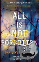 Walker, Wendy - All Is Not Forgotten: The bestselling gripping thriller you’ll never forget