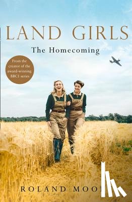 Moore, Roland - Land Girls: The Homecoming