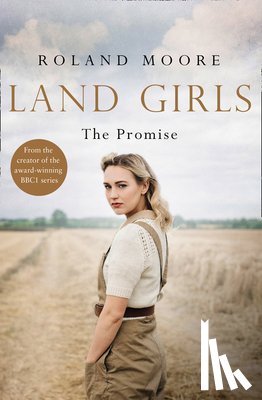 Moore, Roland - Land Girls: The Promise