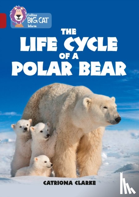 Clarke, Catriona - The Life Cycle of a Polar Bear