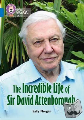 Morgan, Sally - The Incredible Life of Sir David Attenborough