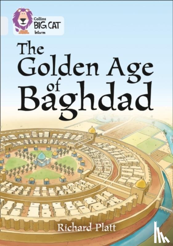 Platt, Richard - The Golden Age of Baghdad
