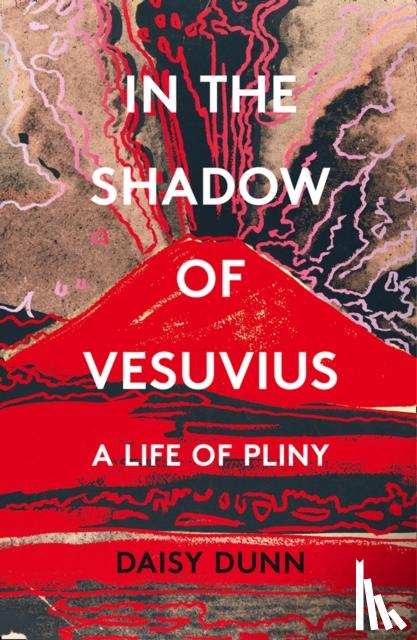 Dunn, Daisy - In the Shadow of Vesuvius