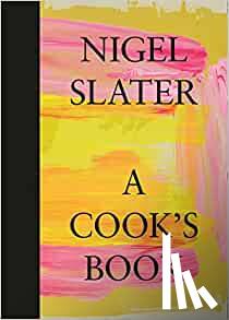 Slater, Nigel - A Cook's Book