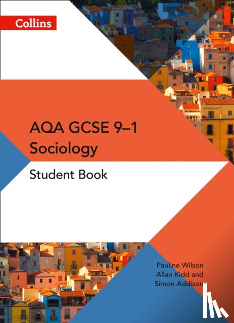 Wilson, Pauline, Addison, Simon, Kidd, Allan - AQA GCSE 9-1 Sociology Student Book