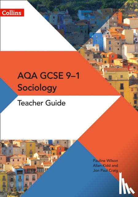 Wilson, Pauline, Craig, Jon-Paul, Kidd, Allan - AQA GCSE 9-1 Sociology Teacher Guide