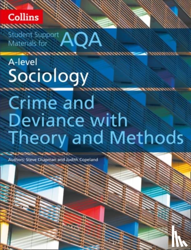 Chapman, Steve, Copeland, Judith - AQA A Level Sociology Crime and Deviance with Theory and Methods