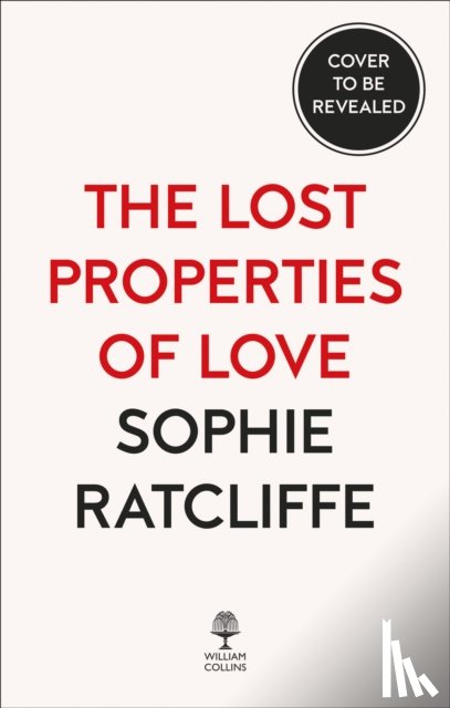 Ratcliffe, Sophie - The Lost Properties of Love