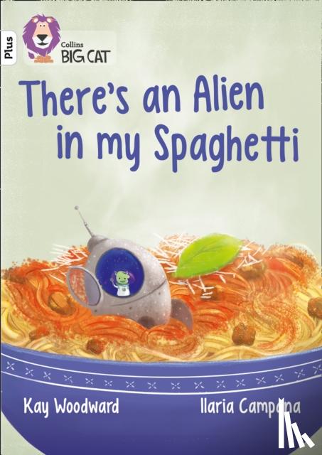 Woodward, Kay - There’s an Alien in my Spaghetti