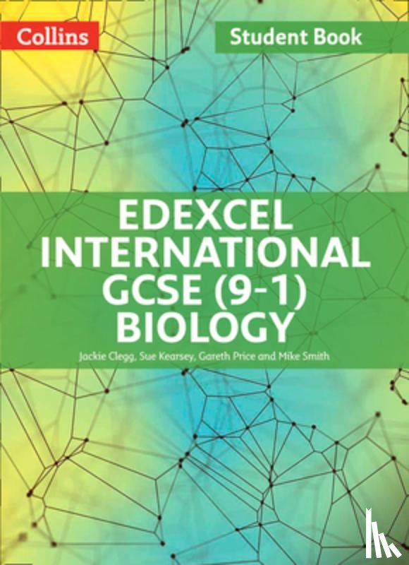 Clegg, Jackie, Kearsey, Sue, Price, Gareth, Smith, Mike - Edexcel International GCSE (9-1) Biology Student Book