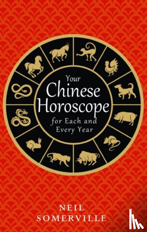 Somerville, Neil - Your Chinese Horoscope for Each and Every Year
