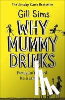 Sims, Gill - Why Mummy Drinks