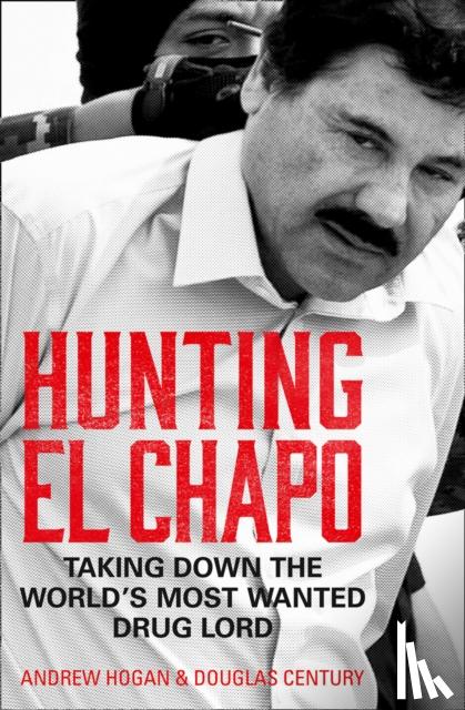 Hogan, Andrew, Century, Douglas - Hunting El Chapo