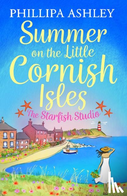 Ashley, Phillipa - Summer on the Little Cornish Isles: The Starfish Studio