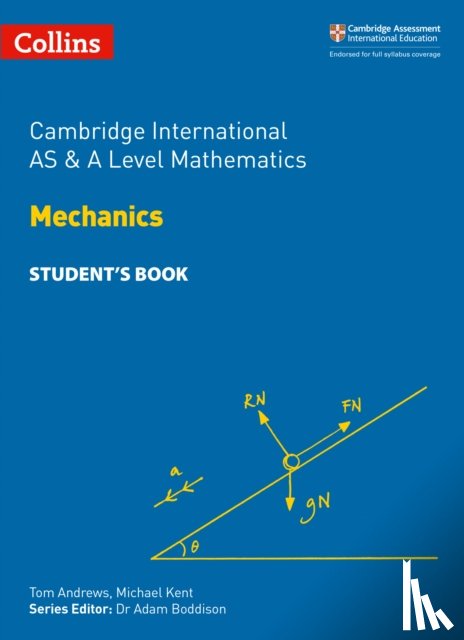 Andrews, Tom, Kent, Michael - Cambridge International AS & A Level Mathematics Mechanics Student’s Book