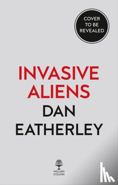 Eatherley, Dan - Invasive Aliens