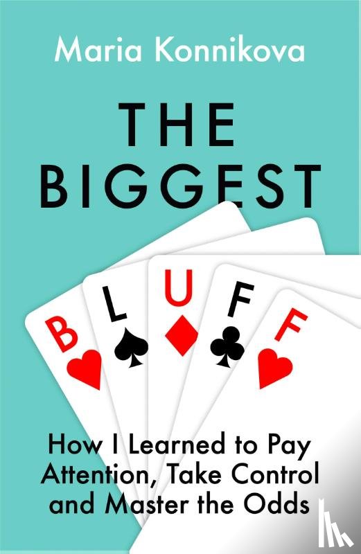 Konnikova, Maria - The Biggest Bluff