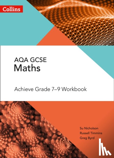 Nicholson, Su, Timmins, Russell, Byrd, Greg - AQA GCSE Maths Achieve Grade 7-9 Workbook