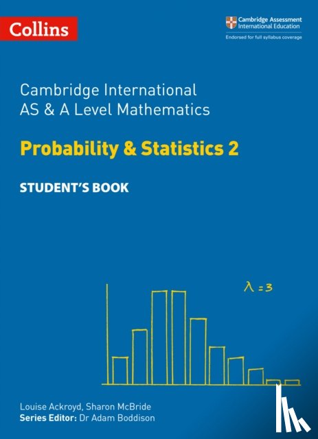 Ackroyd, Louise, McBride, Sharon, Gu, Yimeng - Cambridge International AS & A Level Mathematics Probability and Statistics 2 Student’s Book