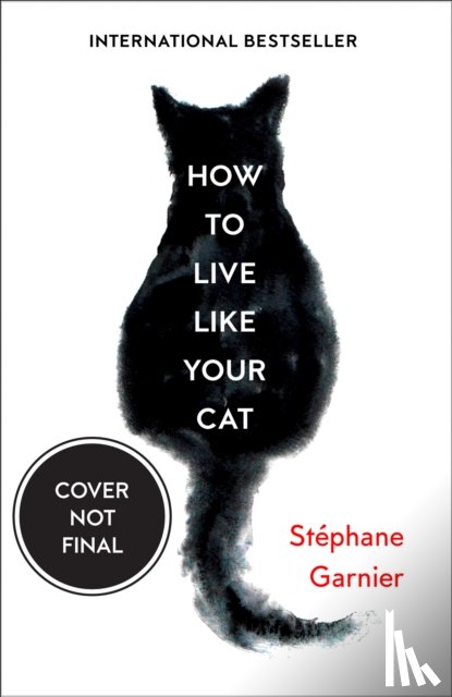Stephane Garnier - How to Live Like Your Cat