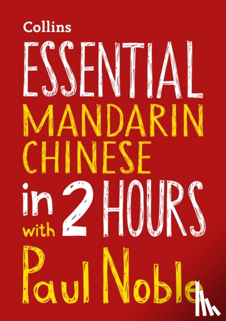 Noble, Paul, Noble, Kai-Ti - Essential Mandarin Chinese in 2 hours with Paul Noble