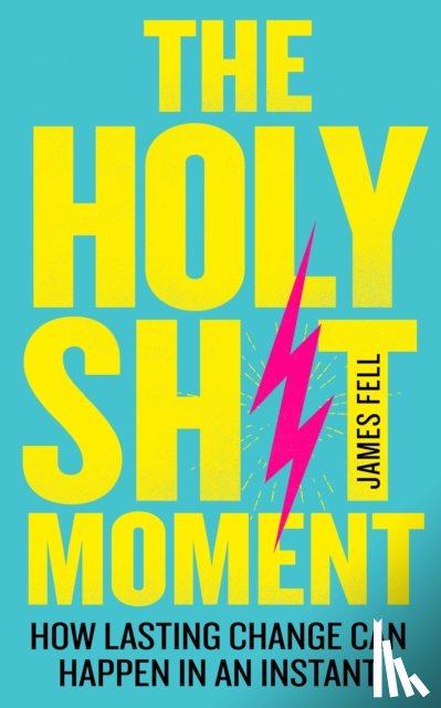 Fell, James - The Holy Sh!t Moment