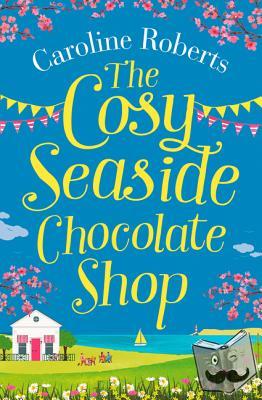 Roberts, Caroline - The Cosy Seaside Chocolate Shop