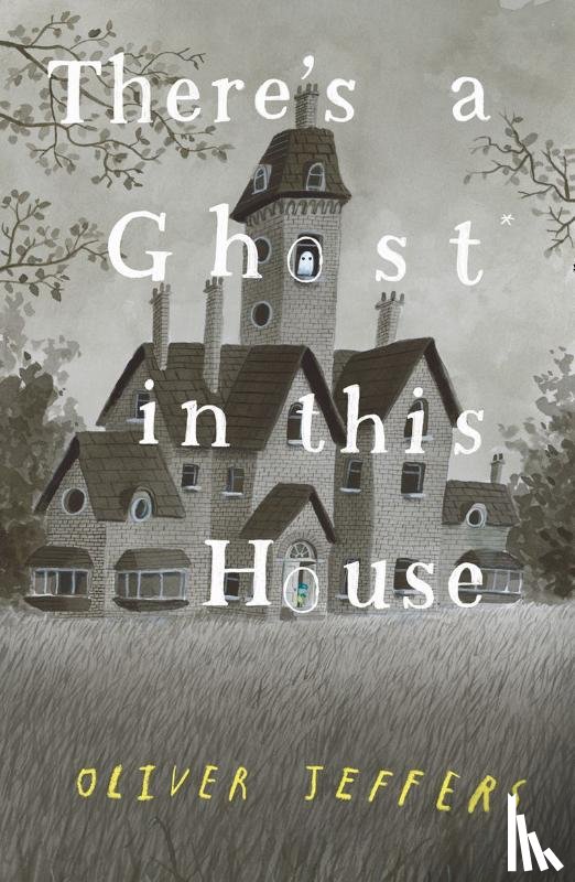Jeffers, Oliver - There's a Ghost in this House