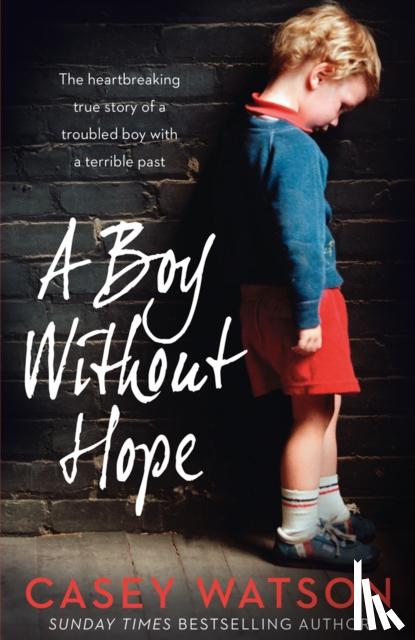 Watson, Casey - A Boy Without Hope