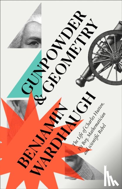 Wardhaugh, Benjamin - Gunpowder and Geometry
