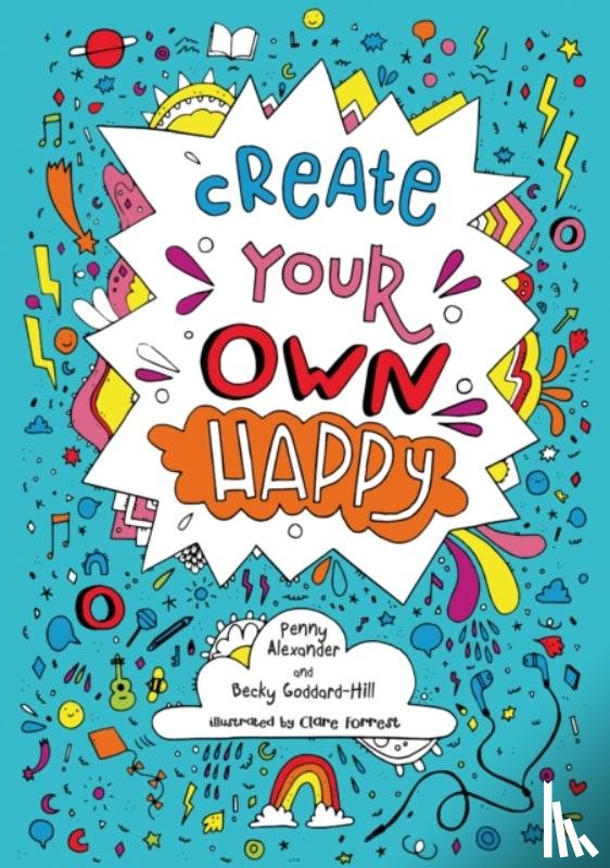 Alexander, Penny, Goddard-Hill, Becky - Create your own happy