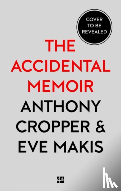 Cropper, Anthony, Makis, Eve - The Accidental Memoir